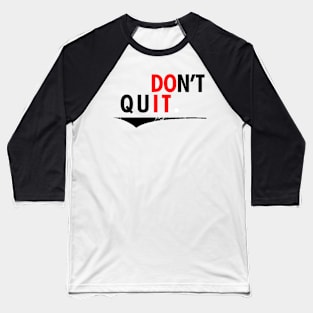 Don't Quit. Baseball T-Shirt